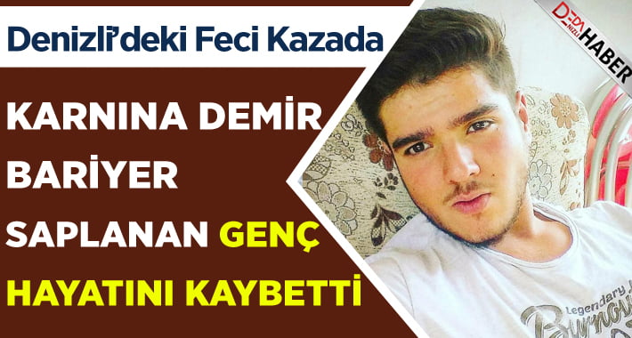 Karnına Demir Bariyer Saplanan Genç Hayatını Kaybetti