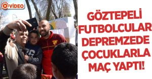 Göztepeli Futbolcular Depremzede Çocuklarla Maç Yaptı