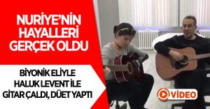 Sol eli olmayan Nuriye, biyonik eline kavuşup Haluk Levent’le düet yaptı