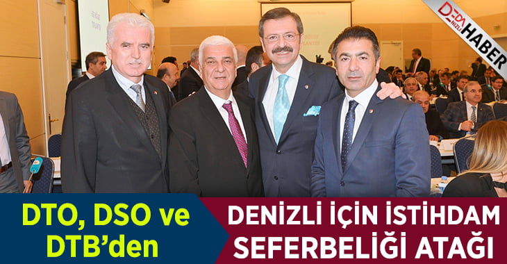 DTO, DSO ve DTB’den ‘İstihdam Seferberliği’ Atağı