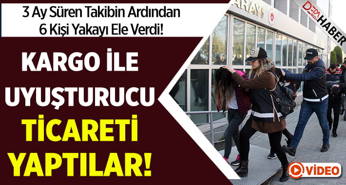 Kargo ile Uyuşturucu Ticareti Yapıyorlardı!