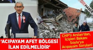 Kazım Arslan: Acıpayam Afet Bölgesi İlan Edilmeli