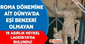 Laodikya’da Dünya’da Eşi Benzeri Olmayan Heykel Bulundu!