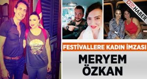 Festivallere Kadın İmzası: Meryem Özkan