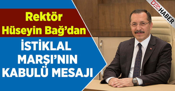 Rektör Bağ’dan İstiklal Marşı’nın Kabulünün 98. Yıldönümü Mesajı