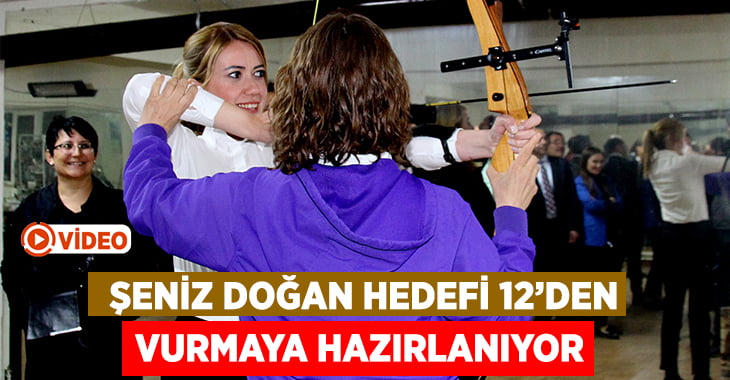 Şeniz Doğan Hedefi 12’den Vurmaya Hazırlanıyor