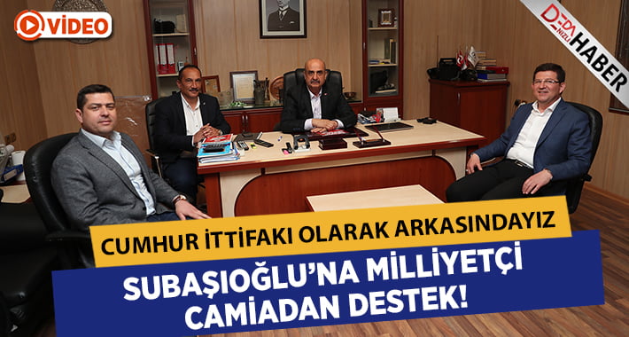 Subaşıoğlu’na Milliyetçi Camiadan Destek