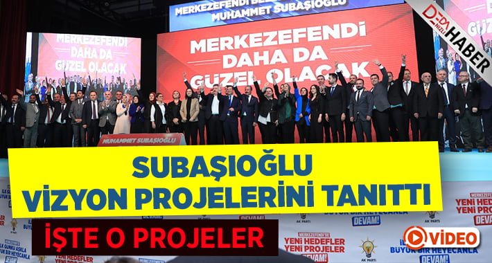 Subaşıoğlu, Merkezefendi ‘Vizyon Projelerini’ Açıkladı