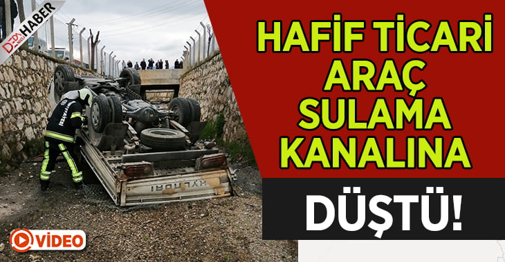 Hafif Ticari Araç Sulama Kanalına Düştü!