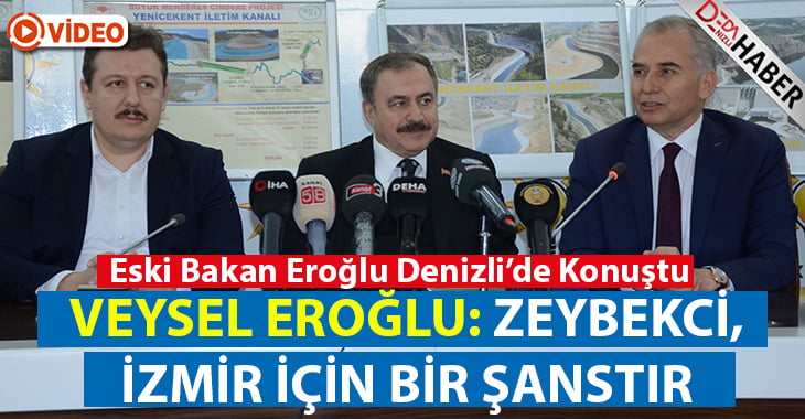 Veysel Eroğlu: “Zeybekci İzmir İçin Bir Şanstır”