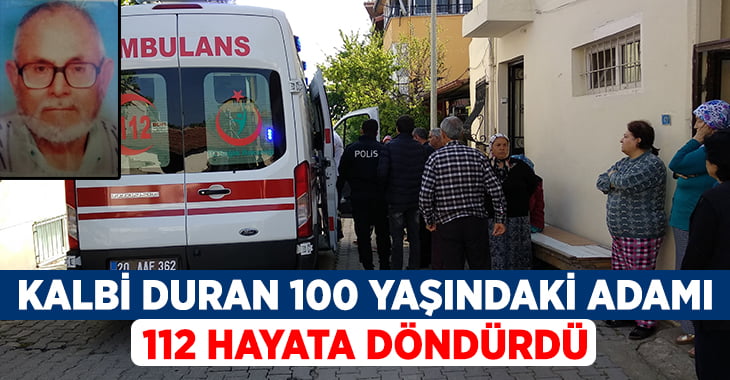 Kalbi duran 100 yaşındaki adamı 112 hayata döndürdü