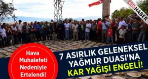 7 Asırlık Geleneğe Kar Yağışı Engeli!