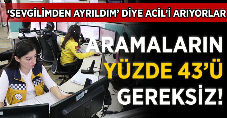 Acil’e ‘Sevgilimden Ayrıldım, Arkadaşım İntihar Edecek’ Gibi Asılsız Aramalar Geliyor!