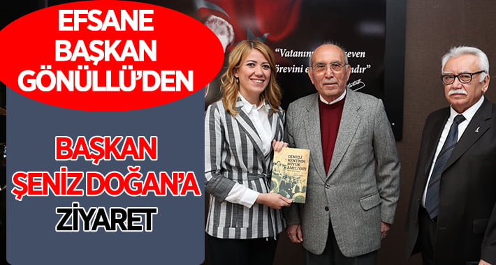 Efsane Başkandan Şeniz Doğan’a Ziyaret