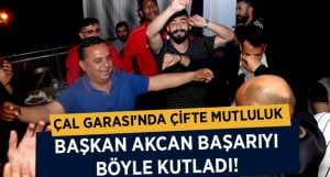 Çal Garası’nda Çifte Mutluluk