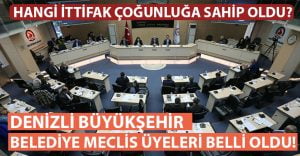 Denizli Büyükşehir Belediye Meclis Üyeleri Belli Oldu!