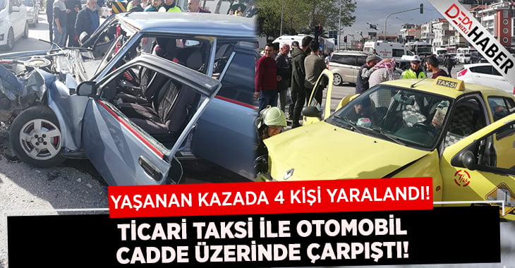 Ticari Taksi ile Otomobil Çarpıştı: 4 Yaralı