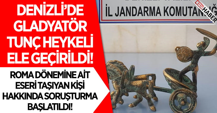 Denizli’de Tunçtan Yapılmış Gladyatör Heykeli Ele Geçirildi!