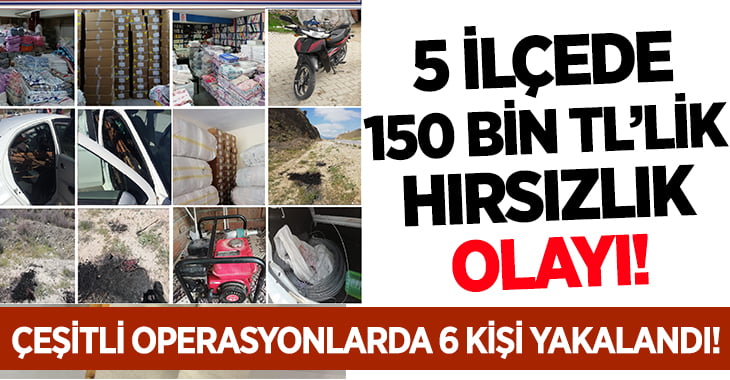 5 İlçede 150 Bin TL Değerinde Hırsızlık Olayı!