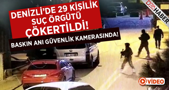 Denizli’de 29 Kişilik Organize Suç Örgütü Çökertildi!