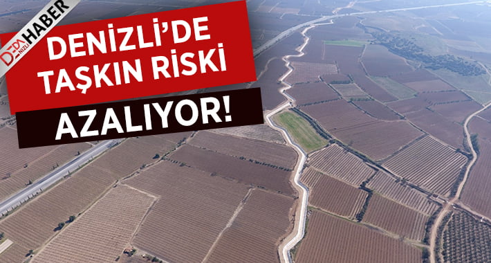 Denizli’de Taşkın Riski Azalıyor!