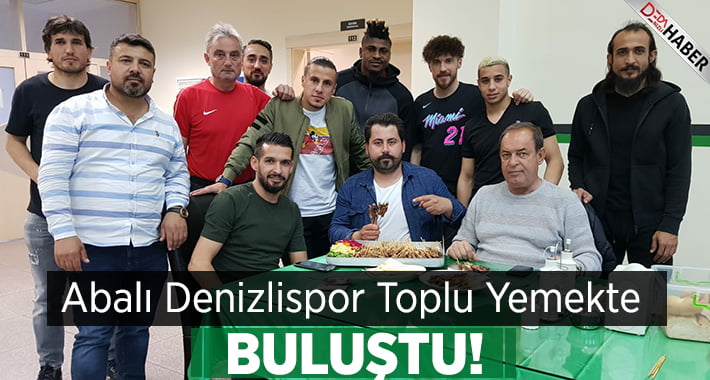 Abalı Denizlispor Yemek Organizasyonunda Buluştu