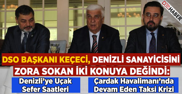 DSO Başkanı Denizli Sanayicisini Zora Sokan İki Konuya Değindi!