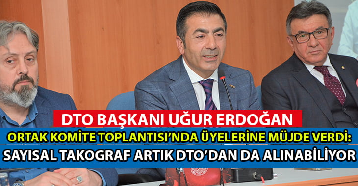 DTO Başkanı Erdoğan Üyelerine Müjdeyi Verdi