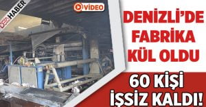 Fabrika Kül Oldu..60 Kişi İşsiz Kaldı!