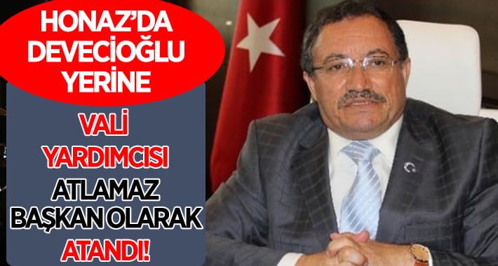 Devecioğlu’nun Yerine Başkanlığa Vali Yardımcısı Getirildi!