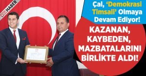 Çal’da Kazanan Kaybeden Mazbatalarını Birlikte Aldı!