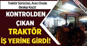 Kontrolü Kaybeden Traktör İşyerine Girdi!