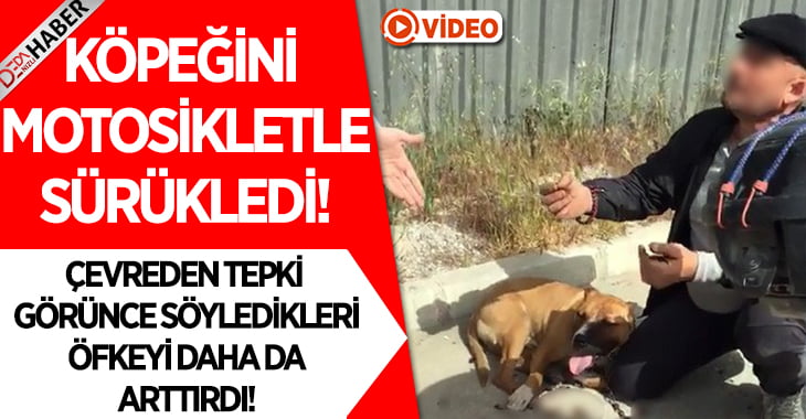 Köpeğini Motosikletle Sürükledi.. Tepki Görünce Bakın Ne Dedi!