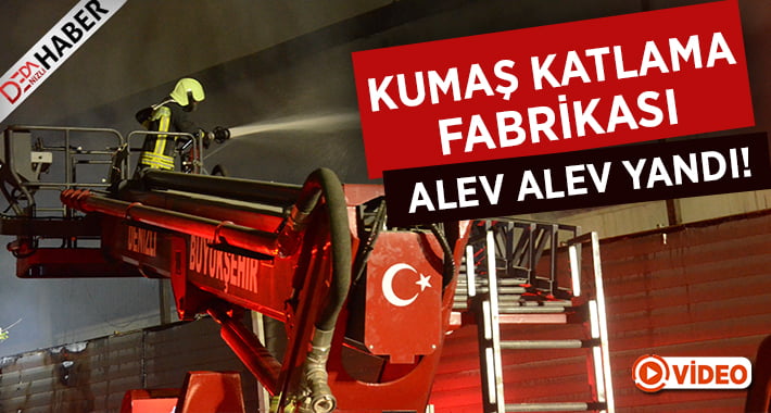 Kumaş Katlama Fabrikası Alev Alev Yandı!