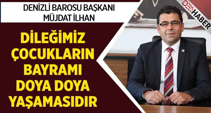 Denizli Barosu Başkanı Müjdat İlhan’dan 23 Nisan Kutlaması