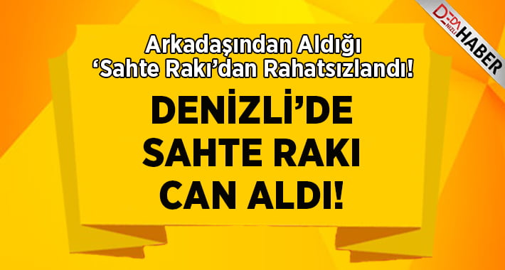 Arkadaşından Aldığı Sahte Rakı Canından Etti