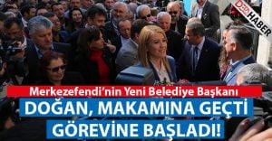 Merkezefendi’nin Yeni Başkanı Şeniz Doğan Görevine Başladı!