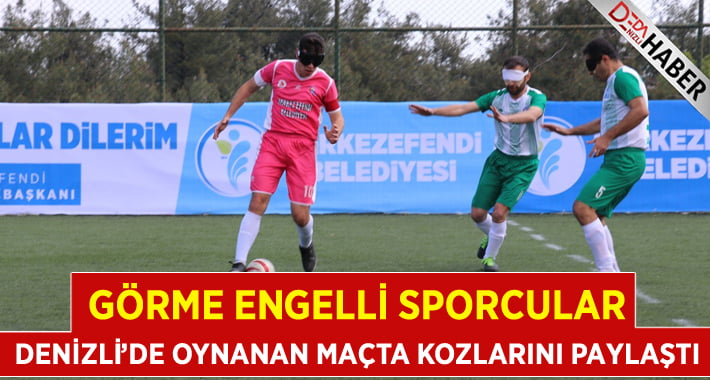 Denizli’de Sesi Görenler Futbol 1. Lig Karşılaşması