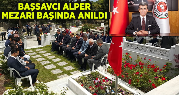 Başsavcı Alper Mezarı Başında Anıldı