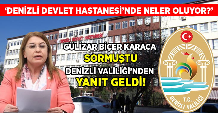 Biçer Karaca Sormuştu.. Denizli Valiliği’nden Yanıt Geldi!