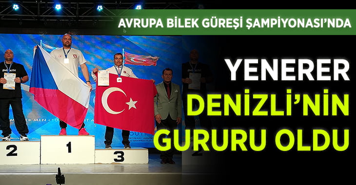 Yenerer, Denizli’nin Gururu Oldu