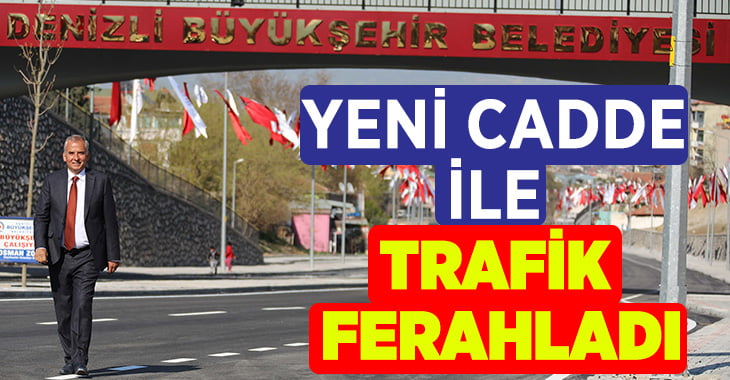 Yeni Cadde ile Trafik Ferahladı