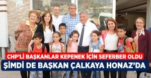 CHP’li Başkanlar Kepenek için Seferber Oldu.. Şimdi de Başkan Çalkaya Honaz’da