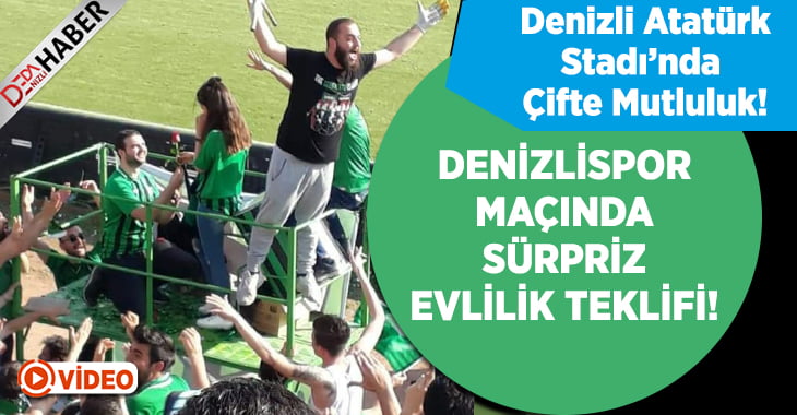 Denizlispor Maçında Sürpriz Evlilik Teklifi!