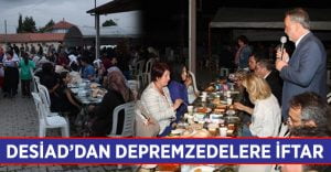 DESİAD’dan Deprem Bölgesinde İftar