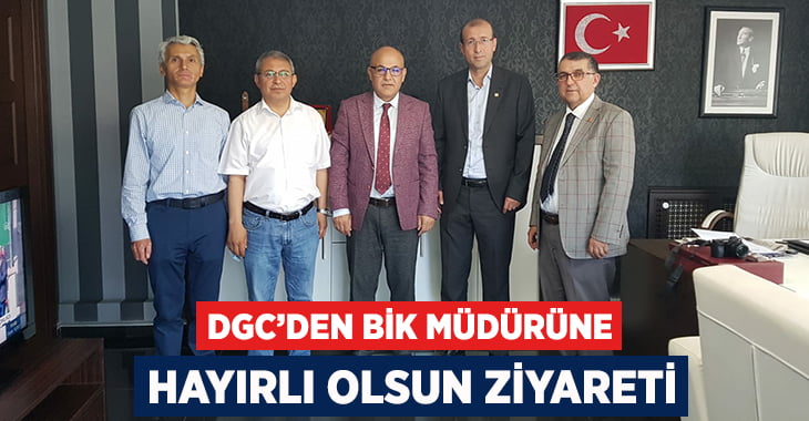 DGC’den BİK Müdürüne Hayırlı Olsun Ziyareti