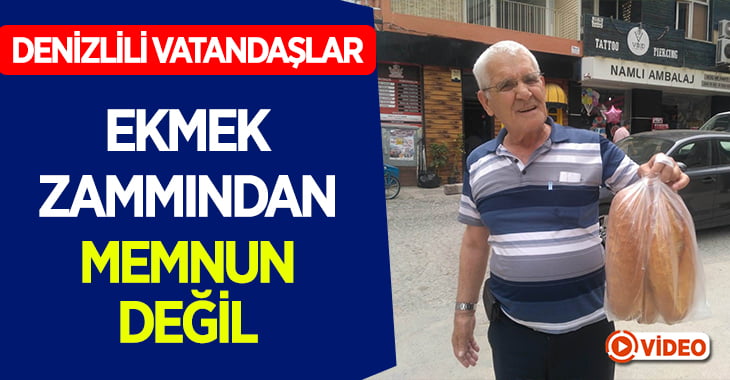 Denizli’de Vatandaşlar Ekmek Zammından Memnun Değil