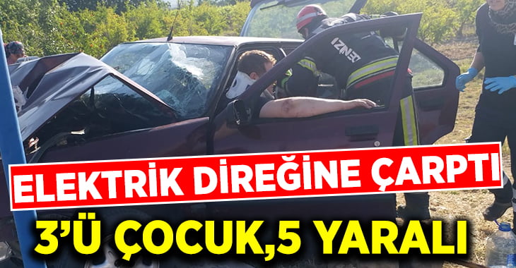 Otomobil direğe çarptı: 3’ü çocuk 5 yaralı