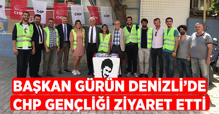 Başkan Gürün, Denizli’de CHP Gençliği Ziyaret Etti