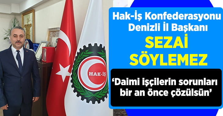 Başkan Söylemez, ‘Daimi işçilerin sorunları bir an önce çözülsün’